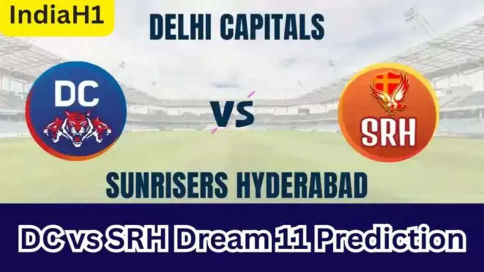 DC VS SRH, Delhi Capitals, Sunrisers Hyderabad, dc vs srh dream 11 prediction , dc vs srh dream 11 team today , fantasy team today , DC vs SRH Match preview, DC vs SRH Head-to-Head Record, DC vs SRH Dream11 Prediction, DC Playing XI vs SRH, SRH Playing XI vs DC , हिंदी न्यूज़ , ipl 2024 , ipl todays match , live scorecard , live prediction today , ipl news , ipl 2024 latest news , 