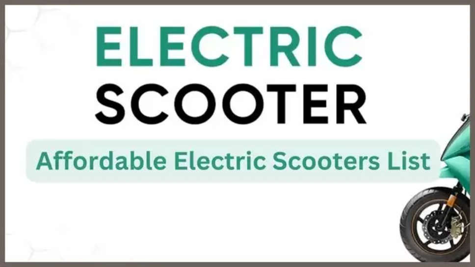 affordable electric scooters , ev scooters ,cheapest ,mileage ,features ,price ,affordable ev scooters ,affordable electric scooters in india ,auto news ,best ev scooters in india ,best electric scooters in india ,हिंदी न्यूज़,Affordable EV Scooters details in hindi, electric scooter under 50000, electric scooter under 1 lakh , top 5 electric scooter in india, hero electric scooter ,cheapest electric scooter in india under 30,000, electric scooter price in india, simple one electric scooter, electric scooter under 30000, News in hindi, Latest hindi News ,