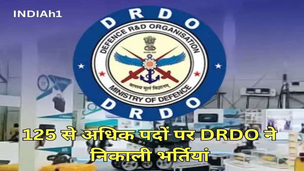 125 से अधिक पदों पर DRDO ने निकाली भर्तियां