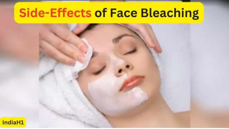 face bleaching , beauty tips , face bleaching side effects , side effects , bleaching , bleaching side effects , ब्लीचिंग के नुक्सान , फेस ब्लीचिंग का नुक्सान , हिंदी न्यूज़ , 