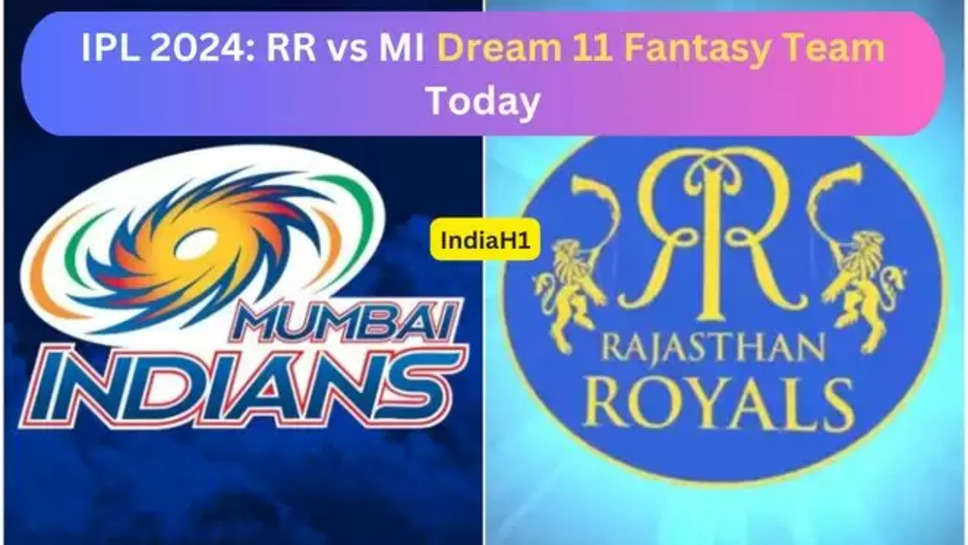 RR vs MI , dream 11 team , dream 11 prediction , dream 11 fantasy team ,today dream 11 team , today dream 11 fantasy team , rajasthan royals , mumbai indians ,  dream 11 fantasy team , fantasy team today , venue , pitch report , dream 11 captain today , today dream 11 vice captain , ipl 2024 , ipl 2024 todays match , live streaming , live scorecard , rohit sharma , jaspreet bumrah , sanju samson , joss buttler , ipl न्यूज़ , ipl 2024 latest news , cricket news ,breaking News ,ipl breaking न्यूज़ today , ipl latest news today , ipl match news , हिंदी न्यूज़ ,cricket , cricket news , prediction today , cricket prediction today , 