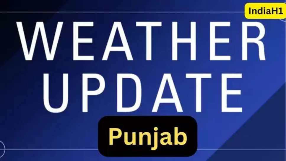 punjab , weather News , punjab mausam update , punjab weather forecast , imd alert , rain alert ,Punjab weather update,Rainfall alert , Punjab rain, Chandigarh rain,  Indian Meteorological Department , haryana , himachal pradesh , hp weather update , rain in punjab , rain alert in punjab , पंजाब में आज का मौसम , punjab de vich mausam , punjab de mausam di jankaari , aj punjab ch mausam kida rhuga ,, chandigarh weather update , weather foreast today , हिंदी न्यूज़ ,punjab weather news In hindi , 